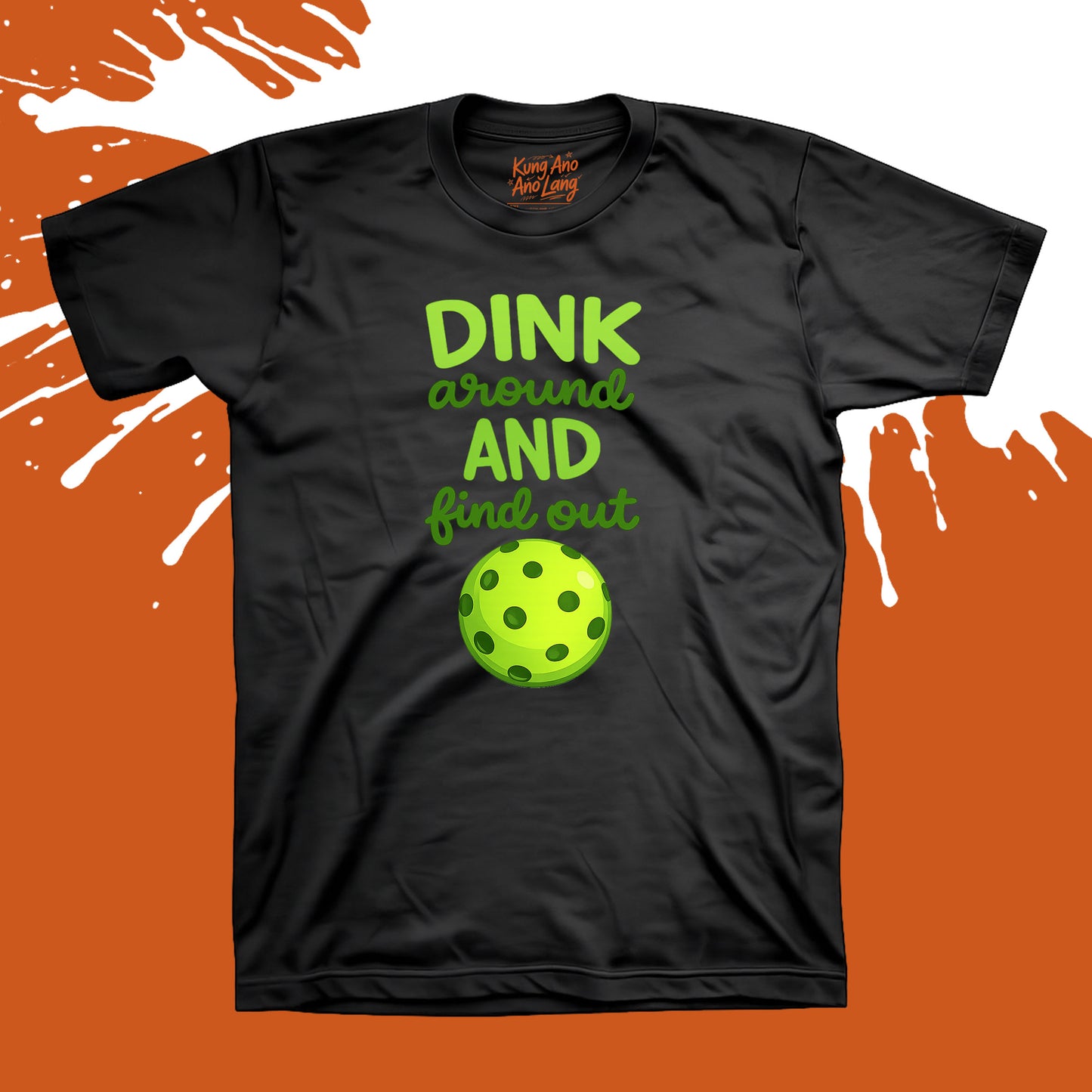 Dink Around and Find Out | Pickleball Graphic Shirt | DSPB31