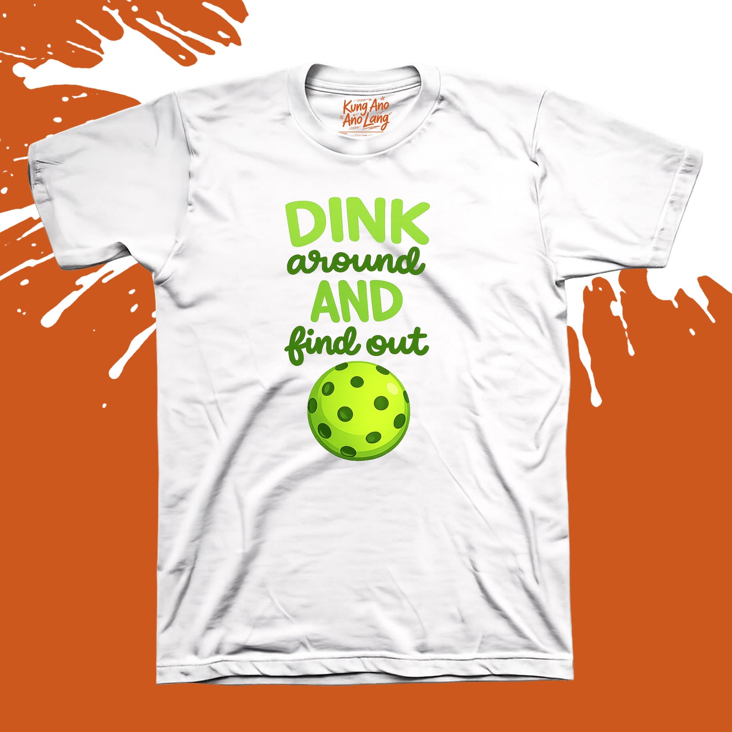 Dink Around and Find Out | Pickleball Graphic Shirt | DSPB31