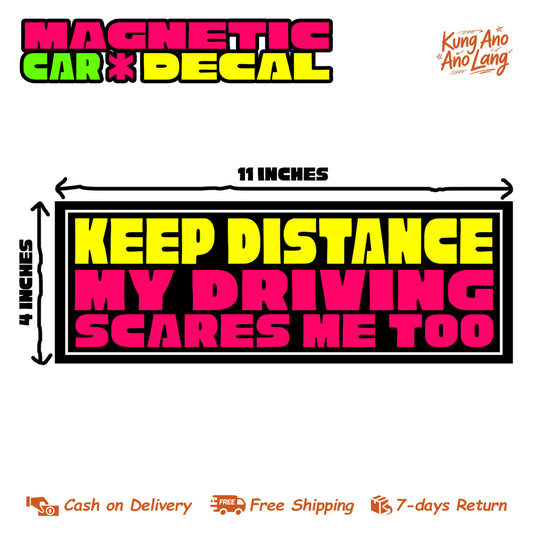 Keep Distance My Driving Scares Me Too | Magnetic Car Decal | MCD13