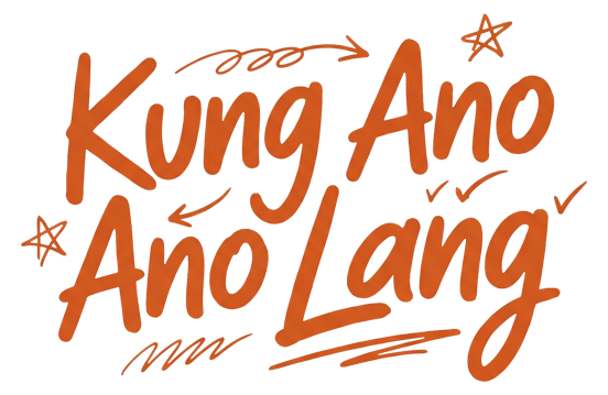 kung ano ano lang