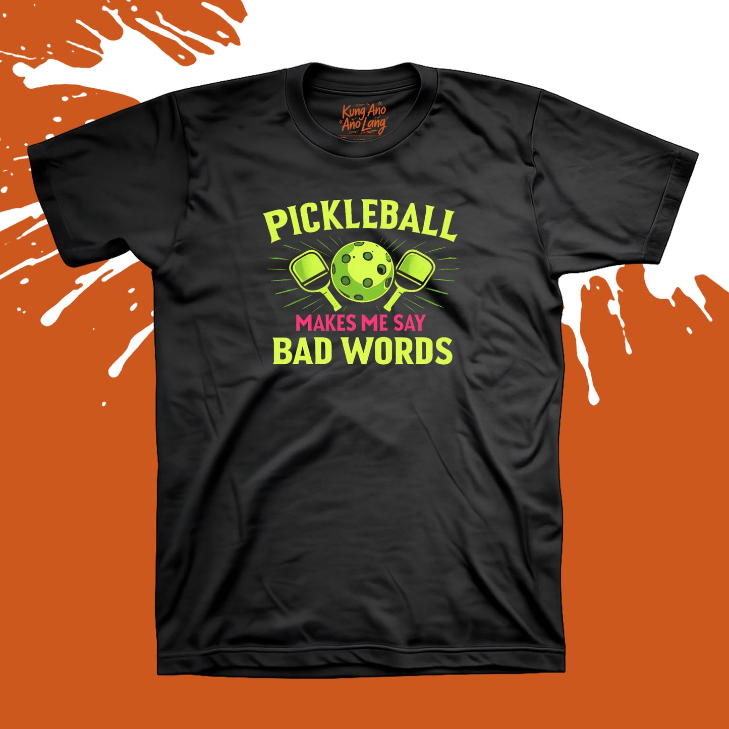 Pickleball Makes Me Say Bad Words | Pickleball Graphic Shirt | DSPB34