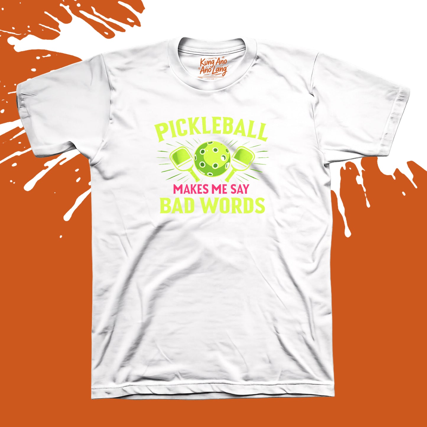 Pickleball Makes Me Say Bad Words | Pickleball Graphic Shirt | DSPB34